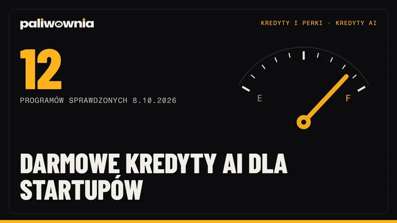 Darmowe kredyty AI dla startupów 2026 - 12 programów, kwoty, warunki i kolejność składania