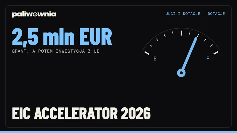 EIC Accelerator 2026 dla polskiej firmy: grant i inwestycja z UE - jak aplikować