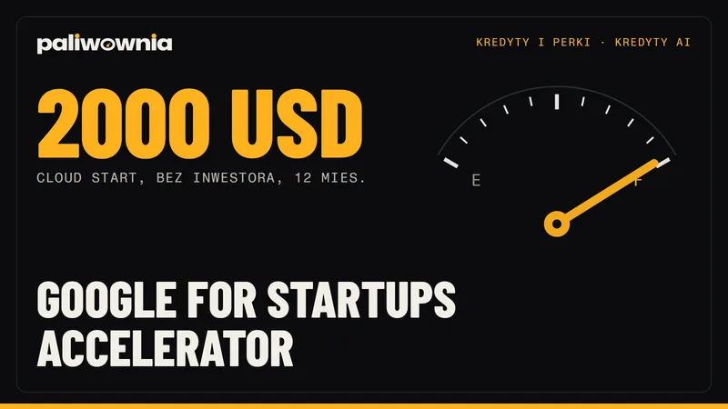Google for Startups Accelerator: nabór 2026 zamknięty, co zostaje firmie z Polski
