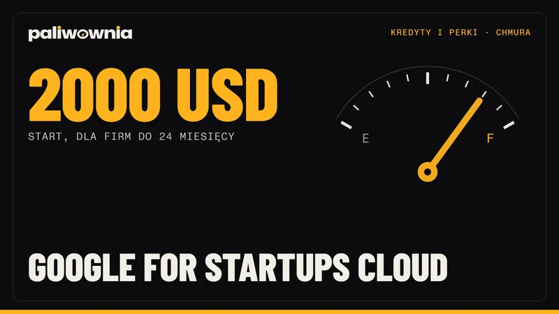 Google for Startups Cloud Program 2026 - jak dostać 2000 USD, a z VC do 350 000 USD